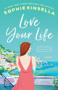 Title: Love Your Life: A Novel, Author: Sophie Kinsella