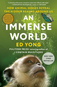 Ebook free download for android mobile An Immense World: How Animal Senses Reveal the Hidden Realms Around Us (English literature) by Ed Yong iBook 9780593133231