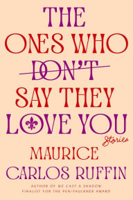 Free public domain audiobooks download The Ones Who Don't Say They Love You by Maurice Carlos Ruffin 9780593133415 in English