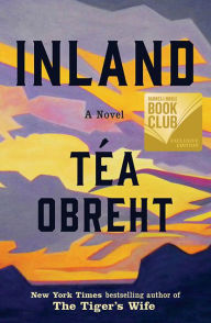 Title: Inland (Barnes & Noble Book Club Edition), Author: Téa Obreht