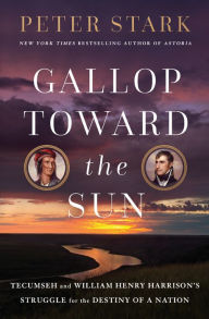 Downloading free book Gallop Toward the Sun: Tecumseh and William Henry Harrison's Struggle for the Destiny of a Nation in English