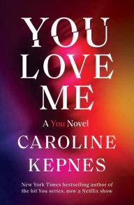 Title: You Love Me (You Series #3), Author: Caroline Kepnes