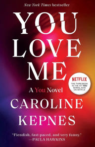 Epub books to download You Love Me: A You Novel 9780593133798 in English  by Caroline Kepnes