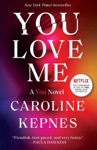 Download ebooks pdf online free You Love Me: A You Novel  by Caroline Kepnes