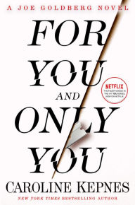Amazon kindle ebook downloads outsell paperbacks For You and Only You: A Joe Goldberg Novel 9780593133811 PDF FB2 DJVU English version by Caroline Kepnes