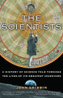 The Scientists: A History of Science Told Through the Lives of Its Greatest Inventors