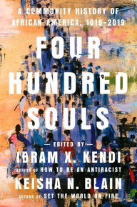 Free textbook downloads kindle Four Hundred Souls: A Community History of African America, 1619-2019 by Ibram X. Kendi, Keisha N. Blain PDF ePub