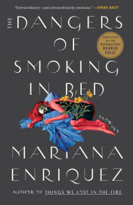 Title: The Dangers of Smoking in Bed, Author: Mariana Enriquez