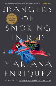 Title: The Dangers of Smoking in Bed, Author: Mariana Enriquez