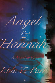 Title: Angel & Hannah: A Novel in Verse, Author: Ishle Yi Park