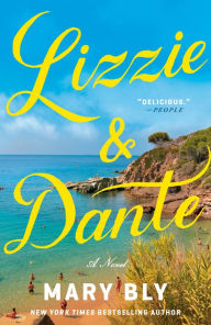 Title: Lizzie & Dante: A Novel, Author: Mary Bly