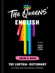 Free online audio books no download The Queens' English: The LGBTQIA+ Dictionary of Lingo and Colloquial Phrases by Chloe O. Davis (English literature) 9780593135006 ePub FB2 DJVU