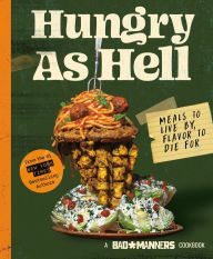 Title: Bad Manners: Hungry as Hell: Meals to Live by, Flavor to Die For: A Vegan Cookbook, Author: Bad Manners