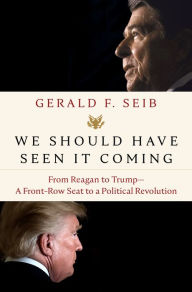 Mobi ebooks downloads We Should Have Seen It Coming: From Reagan to Trump--A Front-Row Seat to a Political Revolution by Gerald F. Seib DJVU MOBI PDB