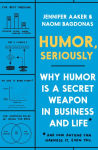 Alternative view 1 of Humor, Seriously: Why Humor Is a Secret Weapon in Business and Life (And how anyone can harness it. Even you.)
