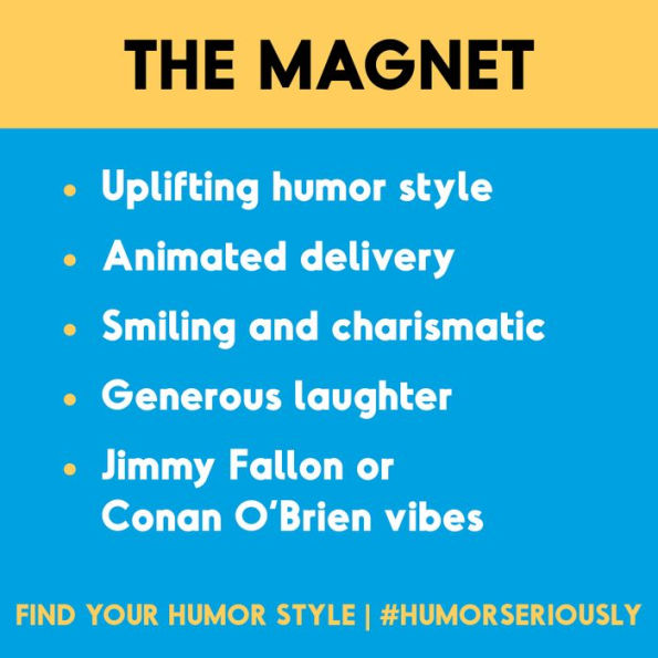 Humor, Seriously: Why Humor Is a Secret Weapon in Business and Life (And how anyone can harness it. Even you.)