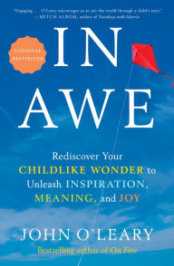 Download free ebooks in doc format In Awe: Rediscover Your Childlike Wonder to Unleash Inspiration, Meaning, and Joy by John O'Leary DJVU MOBI PDB 9780593135440 (English Edition)
