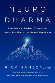 Free books to download on kindle fire Neurodharma: New Science, Ancient Wisdom, and Seven Practices of the Highest Happiness in English PDB ePub PDF by Rick Hanson 9780593135464