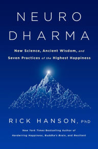 Free audiobooks to download to mp3 Neurodharma: New Science, Ancient Wisdom, and Seven Practices of the Highest Happiness 9780593135464 (English literature) by Rick Hanson RTF CHM