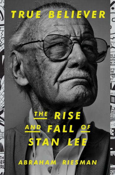 True Believer: The Rise and Fall of Stan Lee