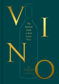 Title: Vino: The Essential Guide to Real Italian Wine, Author: Joe Campanale