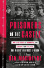 Prisoners of the Castle: An Epic Story of Survival and Escape from Colditz, the Nazis' Fortress Prison