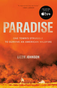 Title: Paradise: One Town's Struggle to Survive an American Wildfire, Author: Lizzie Johnson