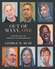 Title: Out of Many, One: Portraits of America's Immigrants, Author: George W. Bush