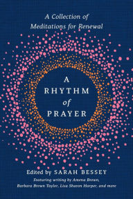 Free download pdf books A Rhythm of Prayer: A Collection of Meditations for Renewal PDF ePub 9780593137215 by Sarah Bessey, Amena Brown, Barbara Brown Taylor, Lisa Sharon Harper
