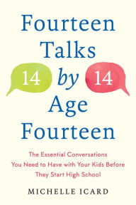 Free ebook downloads for ipod nano Fourteen Talks by Age Fourteen: The Essential Conversations You Need to Have with Your Kids Before They Start High School by Michelle Icard  9780593137512
