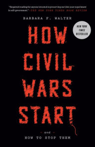 Title: How Civil Wars Start: And How to Stop Them, Author: Barbara F. Walter