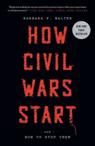 Title: How Civil Wars Start: And How to Stop Them, Author: Barbara F. Walter