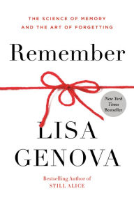 Pdf real books download Remember: The Science of Memory and the Art of Forgetting 9780593137956 iBook DJVU ePub English version by Lisa Genova