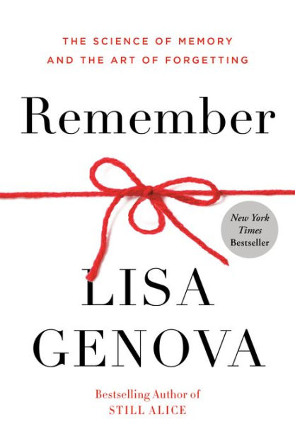 Remember: The Science of Memory and the Art of Forgetting by Lisa Genova, Hardcover | Barnes & Noble®
