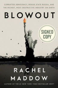 Free audiobook downloads mp3 format Blowout: Corrupted Democracy, Rogue State Russia, and the Richest, Most Destructive Industry on Earth 9780593138038 iBook FB2 (English Edition) by Rachel Maddow