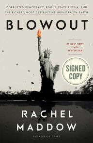 Download online books nook Blowout: Corrupted Democracy, Rogue State Russia, and the Richest, Most Destructive Industry on Earth by Rachel Maddow