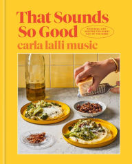 Free bookworm download full That Sounds So Good: 100 Real-Life Recipes for Every Day of the Week: A Cookbook 9780593138250 iBook CHM FB2 by  English version