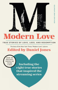 Title: Modern Love, Revised and Updated (Media Tie-In): True Stories of Love, Loss, and Redemption, Author: Daniel Jones