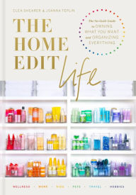 Download e-books The Home Edit Life: The No-Guilt Guide to Owning What You Want and Organizing Everything