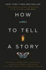 How to Tell a Story: The Essential Guide to Memorable Storytelling from The Moth