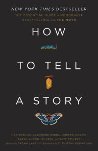 Joomla books pdf free download How to Tell a Story: The Essential Guide to Memorable Storytelling from The Moth  9780593139028 (English literature) by The Moth, Meg Bowles, Catherine Burns, Jenifer Hixson, Sarah Austin Jenness, The Moth, Meg Bowles, Catherine Burns, Jenifer Hixson, Sarah Austin Jenness