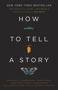 Free audio books download for pc How to Tell a Story: The Essential Guide to Memorable Storytelling from The Moth PDF MOBI ePub 9780593139028 by The Moth, Meg Bowles, Catherine Burns, Jenifer Hixson, Sarah Austin Jenness, The Moth, Meg Bowles, Catherine Burns, Jenifer Hixson, Sarah Austin Jenness (English Edition)