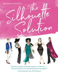 Title: The Silhouette Solution: Using What You Have to Get the Look You Want, Author: Brenda Cooper