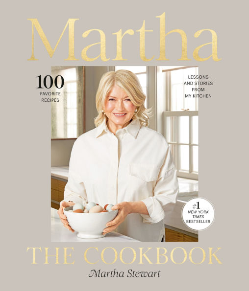 Martha: The Cookbook: 100 Favorite Recipes, with Lessons and Stories from My Kitchen