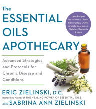 Electronic book free download pdf The Essential Oils Apothecary: Advanced Strategies and Protocols for Chronic Disease and Conditions by 