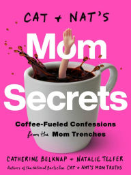 Download kindle books to ipad Cat and Nat's Mom Secrets: Coffee-Fueled Confessions from the Mom Trenches 9780593139295 English version by Catherine Belknap, Natalie Telfer iBook RTF DJVU