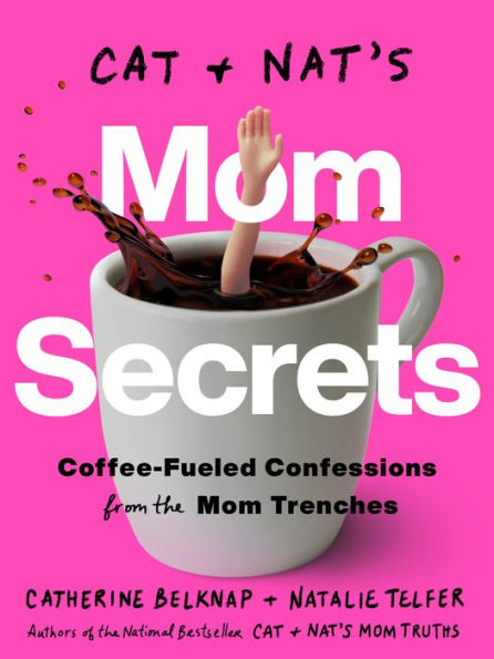 Cat and Nat's Mom Secrets: Coffee-Fueled Confessions from the Trenches