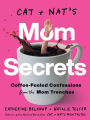 Cat and Nat's Mom Secrets: Coffee-Fueled Confessions from the Mom Trenches