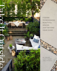 Title: Take It Outside: A Guide to Designing Beautiful Spaces Just Beyond Your Door: An Interior Design Book, Author: Mel Brasier