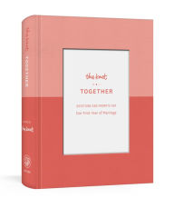 Title: The Knot Together: Questions and Prompts for Our First Year of Marriage: A Journal, Author: Editors of The Knot